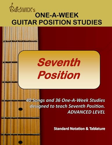 Bill Swick's One-A-Week Guitar Positions Studies: Seventh Position: 40 Songs and 36 One-A-Week Studies (Bill Swick's One-A-Week Guitar Position Studies Book 3) (English Edition)