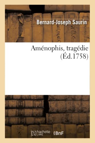 Amenophis, tragédie représentée pour la premiere fois par les Comédiens Franc?ois: , ordinaires du Roi, le 12 novembre 1752 (Arts) (French Edition)