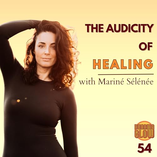 E54 - Marin&eacute; S&eacute;l&eacute;n&eacute;e - The Audacity of Healing: A Journey with Family Constellations