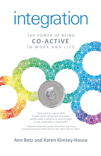 Integration: The Power of Being Co-Active in Work and Life Integration: The Power of Being Co-Active in Work and Life