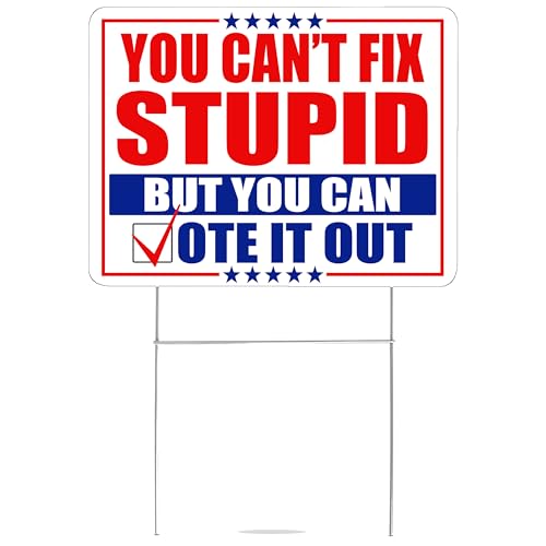 Funny Yard Sign With H Stake Double Sided For Anti Election You Cant Fix Stupid But You Can Vote It Out