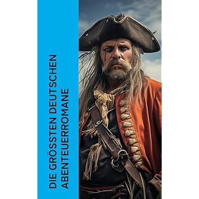 Die gr&ouml;&szlig;ten deutschen Abenteuerromane