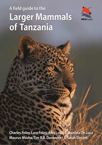 Compare Textbook Prices for A Field Guide to the Larger Mammals of Tanzania WILDGuides, 60 Illustrated Edition ISBN 9780691161174 by Foley, Charles,Foley, Lara,Lobora, Alex,De Luca, Daniela,Msuha, Maurus,Davenport, Tim R.B.,Durant, Sarah M.