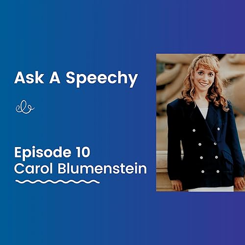 Ask A Speechy Episode 10: Carol Blumenstein