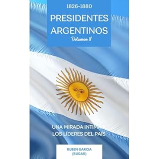 Presidentes Argentinos Volumen I Audiolibro Por Ruben García arte de portada