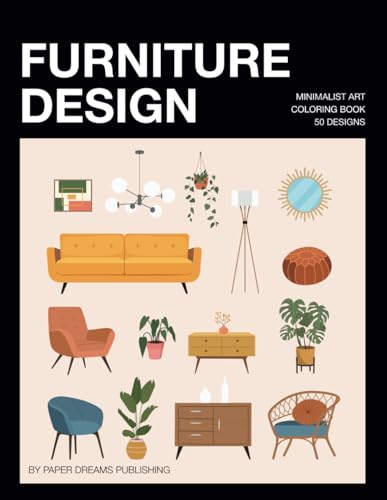Minimalist Art Modern Furniture Design Coloring Book for Adults: 50 Home Decor Coloring Pages with over 200 Illustrations to Color (Minimalist Art Coloring Books)