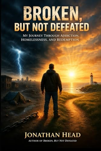 Broken, But Not Defeated: Extended Edition (Recovery memoir)