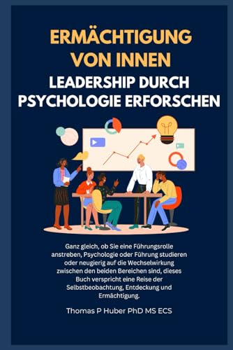 Ermächtigung Von Innen: Leadership Durch Psychologie Erforschen (Navigating the Leadership Labyrinth) (German Edition)