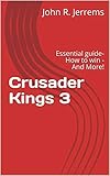 Crusader Kings 3: Essential guide- How to win - And More! (English Edition)