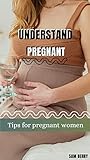 Understand Pregnant : Health Tips For Pregnant Women (English Edition)