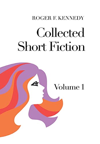 Collected Short Fiction: Volume 1