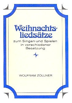 Weihnachtsliedsätze zum Singen und Spielen in verschiedener Besetzung: