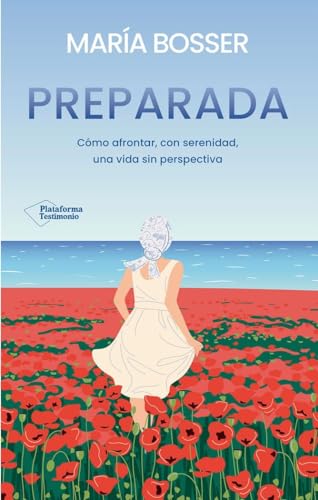 Preparada: Cómo afrontar, con serenidad, una vida sin perspectiva (TESTIMONIO)