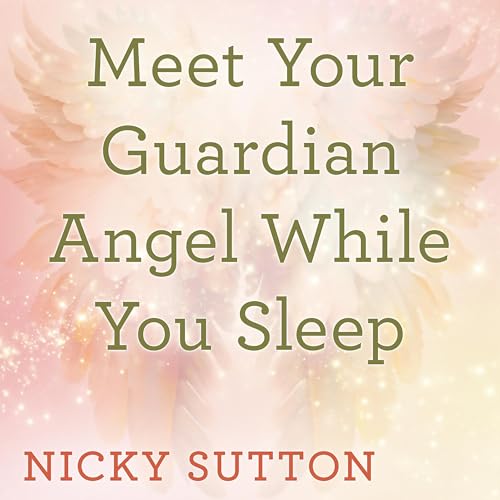 Meet Your Guardian Angel While You Sleep by Nicky Sutton episode artwork
