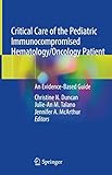Critical Care of the Pediatric Immunocompromised Hematology/Oncology Patient: An Evidence-Based Guide