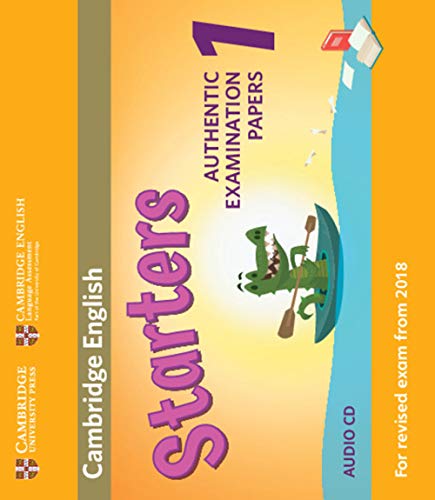  Authentic Practice Tests. Pre A1 Starters, A1 Movers, A2 Flyers. Starters 1. Per la Scuola elementare: Authentic Examination Papers from Cambridge English Language Assessment