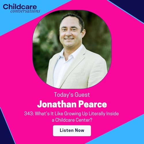343: What&rsquo;s It Like Growing Up Literally Inside a Childcare Center? With Jonathan Pearce
