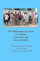 The Millennial Generation in Vietnam: Lock and Load, Rock and Roll 1514622114 Book Cover
