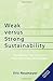 Weak Versus Strong Sustainability: Exploring the Limits of Two Opposing Paradigms