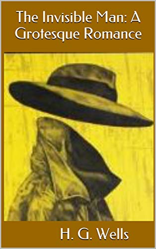 The Invisible Man: A Grotesque Romance (English Edition)