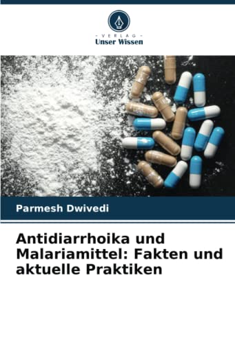 Antidiarrhoika und Malariamittel: Fakten und aktuelle Praktiken: DE