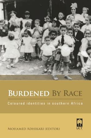 Burdened by Race: Coloured Identities in Southern Africa book cover