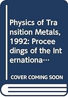 Physics of Transition Metals, 1992: Proceedings of the International Conference 9810211589 Book Cover