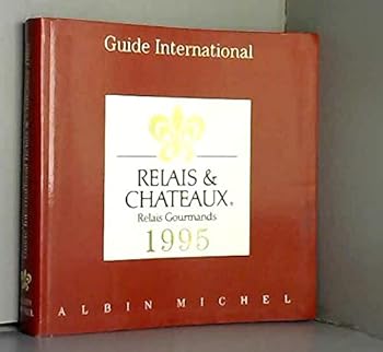 Hardcover Guide international des relais et châteaux 1995 -Relais gourmands [French] Book