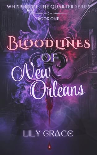Bloodlines of New Orleans: Enemies to Lovers Paranormal Romance (Whispers of the Quarter Book 1)