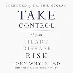 Take Control of Your Heart Disease Risk Audiolibro Por John Whyte MD MPH, Dr. Phil McGraw arte de portada