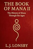 Book of Mana II: The History of Mana Through the Ages B0F5QS48GW Book Cover