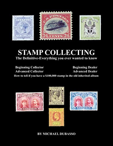 Compare Textbook Prices for Stamp Collecting: The Definitive-Everything you ever wanted to know: Do I have a one million dollar stamp in my collection  ISBN 9781468012361 by DuBasso, Mr. Michael