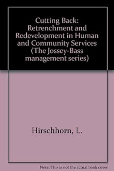 Hardcover Cutting Back: Retrenchment and Redevelopment in Human and Community Services (JOSSEY BASS SOCIAL AND BEHAVIORAL SCIENCE SERIES) Book