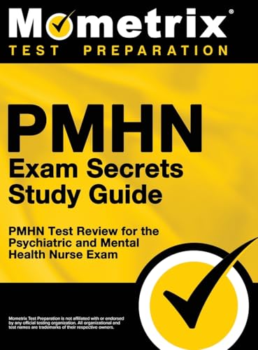 Pmhn Exam Secrets Study Guide: Pmhn Test Review for the Psychiatric and Mental Health Nurse Exam