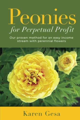 Peonies for Perpetual Profit: Our proven method for an easy income stream with perennial flowers