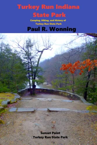 Turkey Run Indiana State Park: Hiking, Canoeing And Covered Bridges In Parke County (Indiana State Park Travel Guide Series) #TOP15