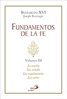 Fundamentos de la fe: Volumen III: La oración - Las virtudes - Los mandamientos - Los santos 8428568847 Book Cover
