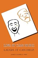 Life. It Can Hurt.: Laugh. It Can Help. 0692289887 Book Cover