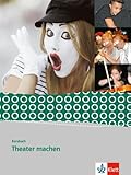  Kursbuch Theater machen: Schulbuch Klasse 8-10: Schülerbuch Klasse 8-10