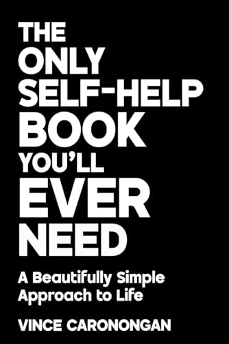 The Only Self-Help Book You’ll Ever Need: A Beautifully Simple