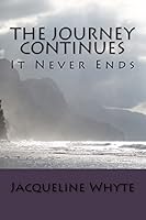 The Journey Continues: It Never Ends 1516978145 Book Cover