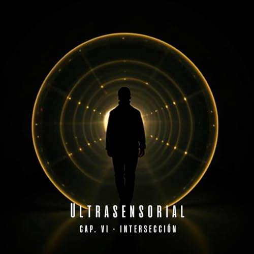 ULTRASENSORIAL - CAP. VI - Intersecci&oacute;n