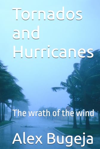 Tornados and Hurricanes: The wrath of the wind