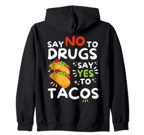 Say No To Drugs Say Yes To Tacos Food Lover Anti-Drugs Zip Hoodie