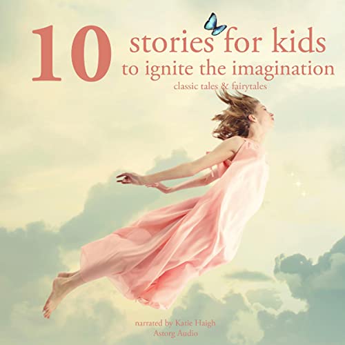 10 Stories for Kids to Ignite Their Imagination by Hans Christian Andersen, Charles Perrault, Brothers Grimm episode artwork