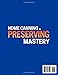Home Canning & Preserving Mastery: [5 in 1] Your Step-by-Step Guide to Safely Craft Delicious Preserves and Keep Your Pantry Always Stocked. Water Bath & Pressure Canning, Pickling, Jams, & More