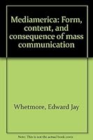 Mediamerica: Form, Content, and Consequence of Mass Communication 0534006043 Book Cover