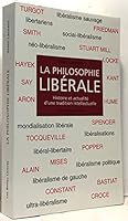 La Philosophie Liberale: Histoire Et Actualite d'Une Tradition Intellectuelle 2251441999 Book Cover
