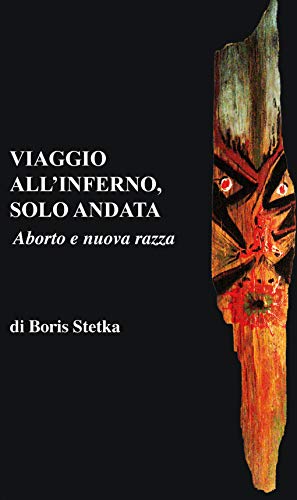 Viaggio all'inferno, solo andata: Aborto e nuova razza (Italian Edition)