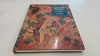 Hardcover Scotland Creates: 5000 Years of Art and Design Book